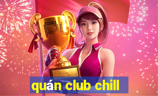 quán club chill