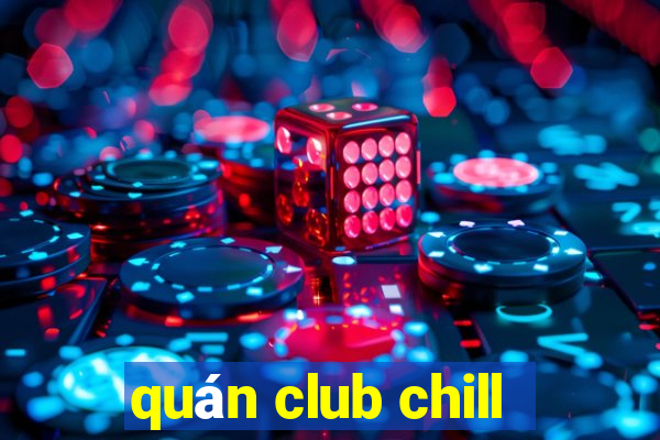 quán club chill