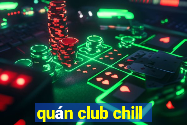 quán club chill