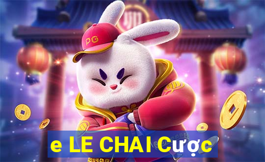 e LE CHAI Cược