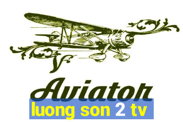 luong son 2 tv