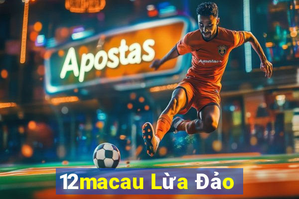 12macau Lừa Đảo