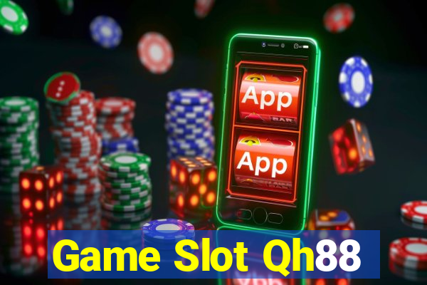 Game Slot Qh88