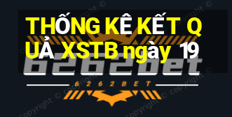 THỐNG KÊ KẾT QUẢ XSTB ngày 19