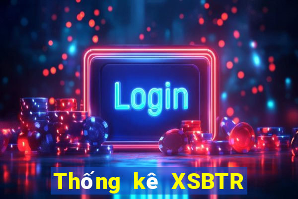 Thống kê XSBTR ngày 11