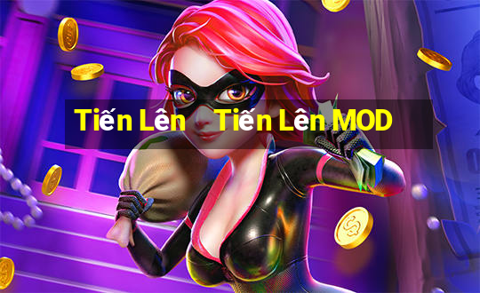 Tiến Lên    Tiến Lên MOD