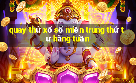 quay thử xổ số miền trung thứ tư hàng tuần