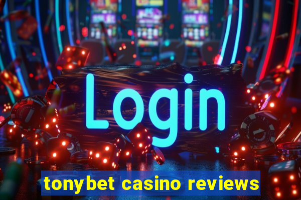 tonybet casino reviews