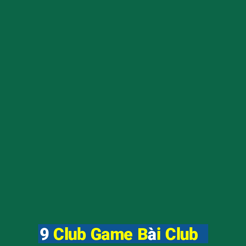 9 Club Game Bài Club