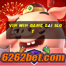 Vin Win Game Bài Slot