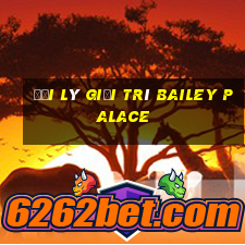 Đại lý giải trí Bailey Palace