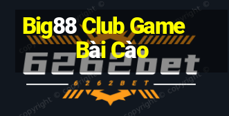 Big88 Club Game Bài Cào