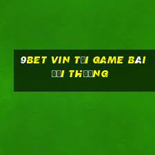 9Bet Vin Tải Game Bài Đổi Thưởng