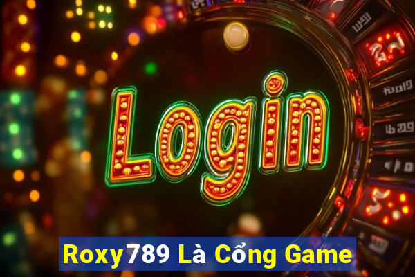 Roxy789 Là Cổng Game