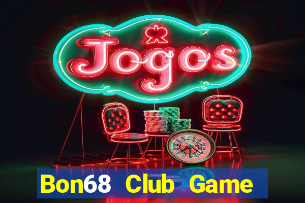 Bon68 Club Game Bài Online Đổi Thưởng