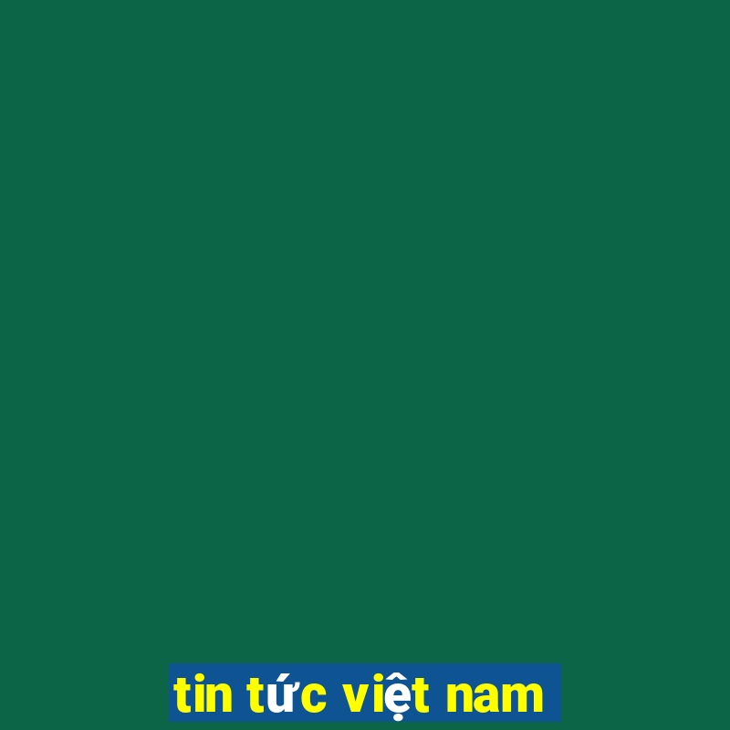 tin tức việt nam