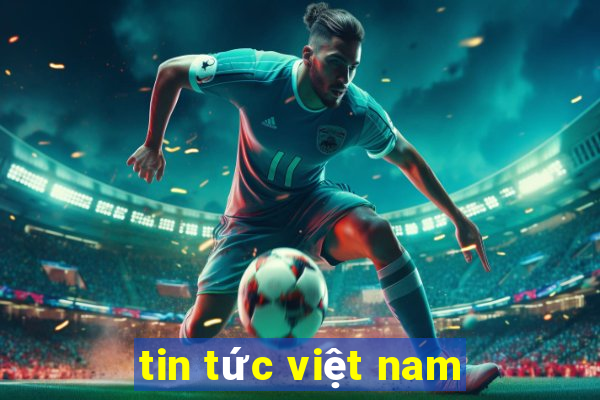 tin tức việt nam