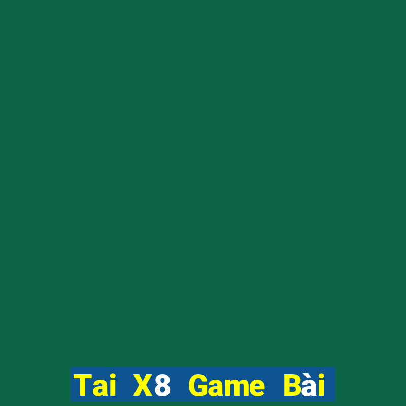 Tai X8 Game Bài 888 Casino