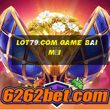 Lot79.Com Game Bài Mới