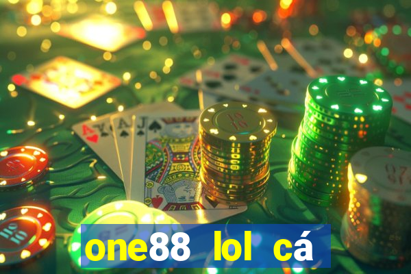 one88 lol cá cược nước người