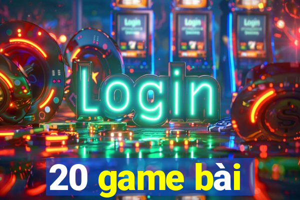 20 game bài