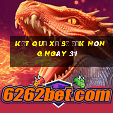 kết quả Xổ Số Đắk Nông ngày 31