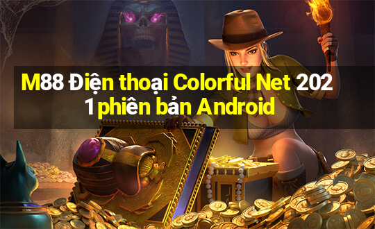 M88 Điện thoại Colorful Net 2021 phiên bản Android