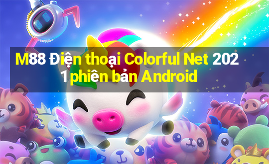 M88 Điện thoại Colorful Net 2021 phiên bản Android