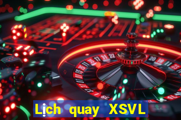 Lịch quay XSVL ngày 19