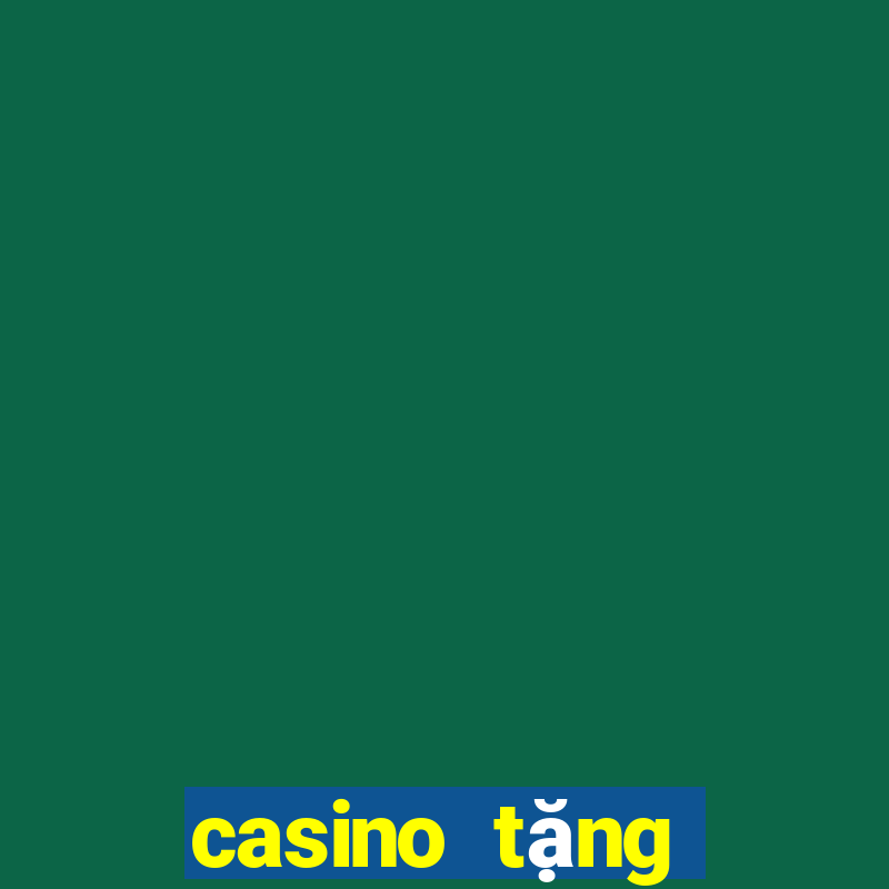 casino tặng cược miễn phí