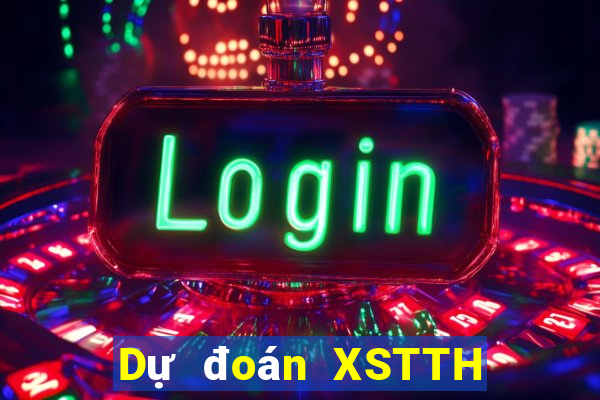 Dự đoán XSTTH ngày 24