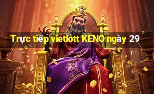 Trực tiếp vietlott KENO ngày 29