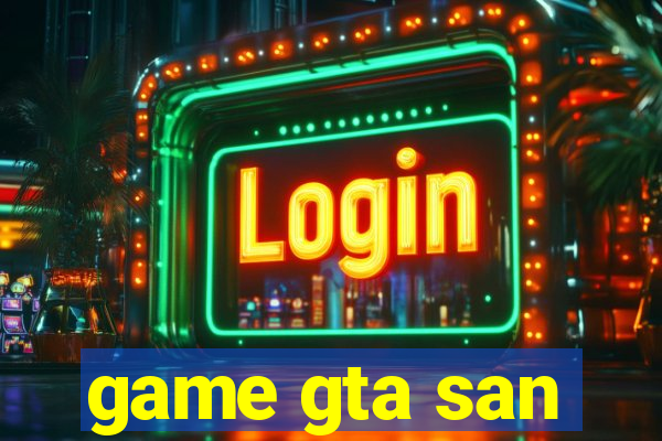 game gta san