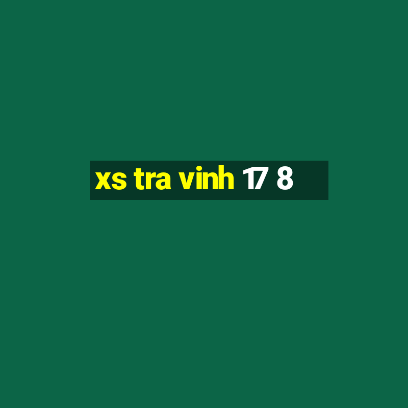 xs tra vinh 17 8