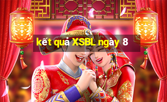 kết quả XSBL ngày 8