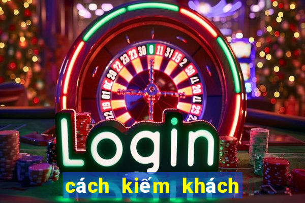 cách kiếm khách chơi game casino