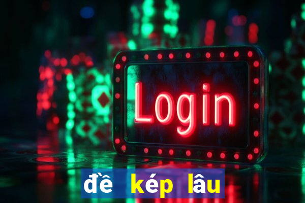 đề kép lâu chưa ra