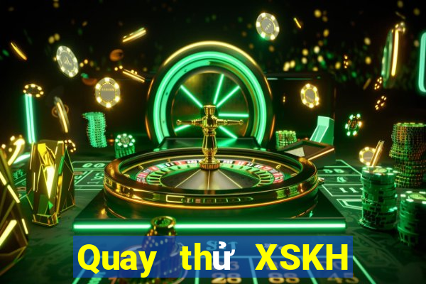 Quay thử XSKH Thứ 3