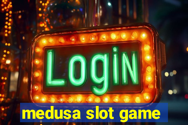 medusa slot game