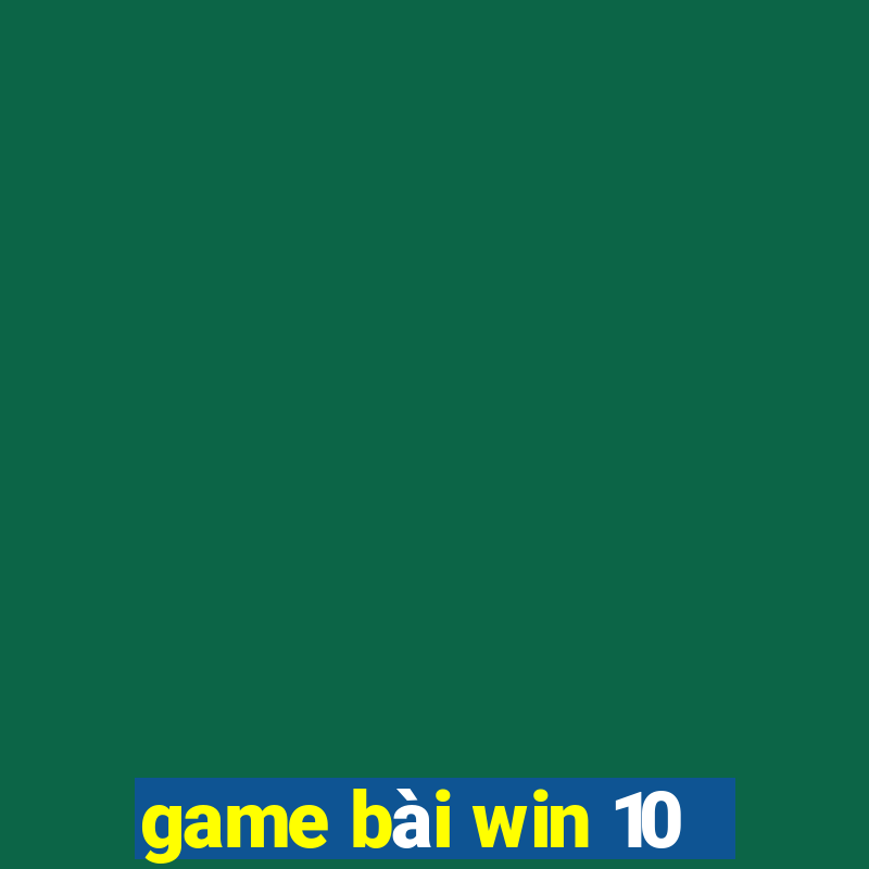 game bài win 10