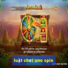 luật chơi uno spin