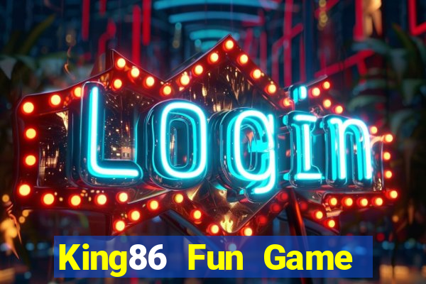 King86 Fun Game Bài Tài Xỉu