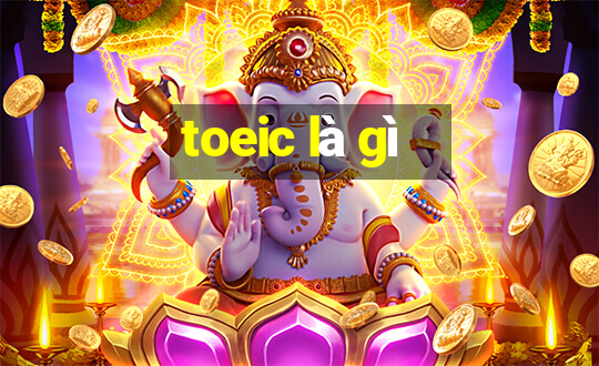 toeic là gì