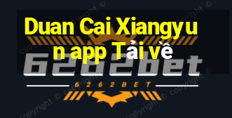 Duan Cai Xiangyun app Tải về