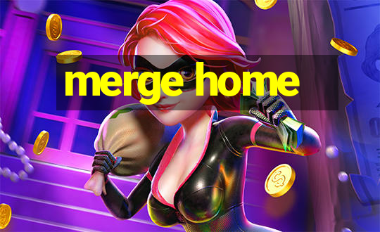 merge home