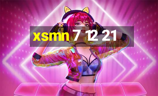 xsmn 7 12 21