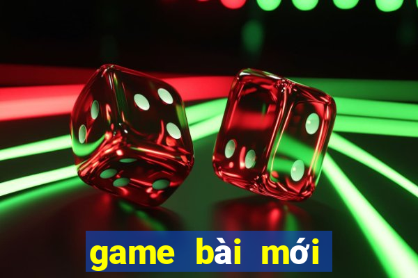 game bài mới nhất 2022