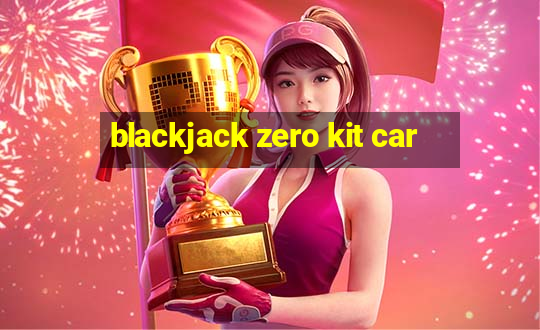 blackjack zero kit car