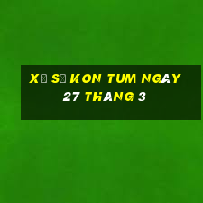 xổ số kon tum ngày 27 tháng 3