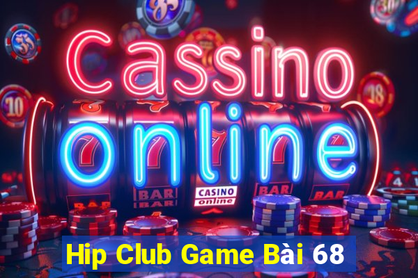 Hip Club Game Bài 68